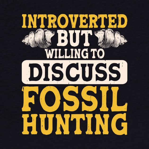 Introverted But Willing To Discuss Fossil Hunting T shirt For Women by Pretr=ty